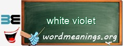 WordMeaning blackboard for white violet